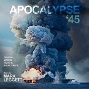 Mark Leggett - Apocalypse '45 (Original Motion Picture Soundtrack) (2021)