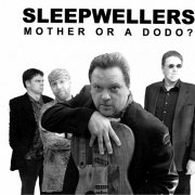 Sleepwellers - Mother Or A Dodo? (2009)