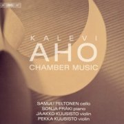 Samuli Peltonen, Sonja Fräki, Jaakko & Pekka Kuusisto - Kalevi Aho: Chamber Music (2020) CD-Rip