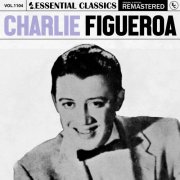 Charlie Figueroa - Essential Classics, Vol. 1104: Charlie Figueroa (2025)