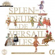 Capriccio Stravagante Orchestra, Le Poème Harmonique, Café Zimmermann, Céline Frisch, Ensemble Pierre Robert, Ensemble Correspondances, Il Seminario Musicale, Stephan MacLeod - Splendeurs de Versailles (Coll. Château de Versailles) (2013)