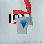 Chloe Flower - I Love Me More (2025) [Hi-Res]