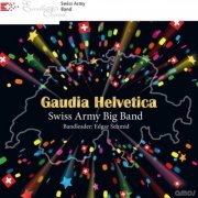 Swiss Army Big Band & Edgar Schmid - Gaudia Helvetica (2021)