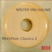 Walter van Hauwe - Blockflutes Classics 2 (1990)