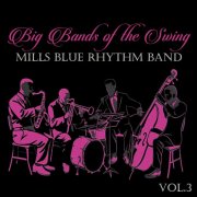 Mills Blue Rhythm Band - Big Bands of the Swing. Mills Blue Rhythm Band Vol.3 (2024)