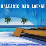 Balearic Bar Lounge (A Breeze of Chillout, Lounge and Erotic Buddha Hotel Sounds) (2014)