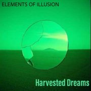 Elements Of Illusion - Harvested Dreams (2025)