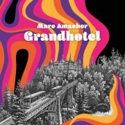 Marc Amacher - Grandhotel (2022)