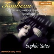 Sophie Yates - Tombeau: German Harpsichord Music of the 17th Century (1998)