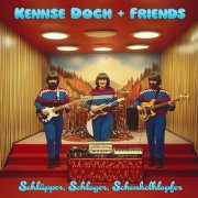 Kennse Doch and Friends - Schlüpper, Schlager, Schenkelklopfer (2024)