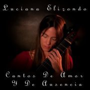 LUCIANA ELIZONDO - Cantos De Amor Y De Ausencia (2022) [Hi-Res]