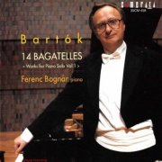 Ferenc Bognár - Bártok: 14 Bagatelles (Works for Piano Solo, Vol. 1) (1997)