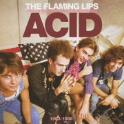 The Flaming Lips - Finally The Punk Rockers Are Taking Acid (1983-1988) (2002)