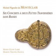 Marie-Céline Labbé & Marion Treupel-Franck - Monteclair: Six Concerts À Deux Flûtes Traversières Sans Basses (2011)