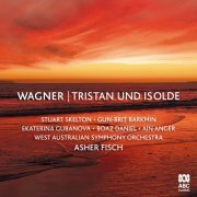 Stuart Skelton, Gun-Brit Barkmin, Ekaterina Gubanova, Boaz Daniel, Ain Anger, West Australian Symphony Orchestra, Asher Fisch - Tristan und Isolde (2019) [Hi-Res]