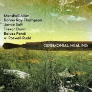 Marshall Allen, Danny Ray Thompson, Jamie Saft, Trevor Dunn, Balazs Pandi, Roswell Rudd - Ceremonial Healing (2019)