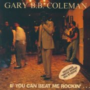 Gary B.B. Coleman - If You Can Beat Me Rockin'... (1988)