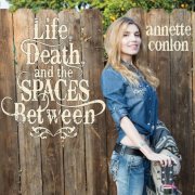 Annette Conlon - Life, Death, and the Spaces Between (2015)