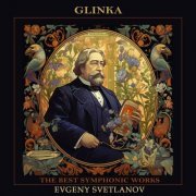 Evgeny Svetlanov, The USSR Symphony Orchestra, The USSR Bolshoi Theatre Orchestra - Glinka: The Best Symphonic Works (2023)