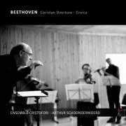 Arthur Schoonderwoerd, Ensemble Cristofori - Beethoven: Coriolan Overture & Eroica (2021) [Hi-Res]