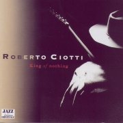 Roberto Ciotti - King Of Nothing (1994)