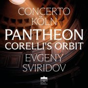 Concerto Köln & Evgeny Sviridov - Pantheon - Corelli's Orbit (2026) [Hi-Res]