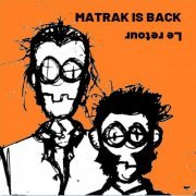 Matrak is back - Le retour (2021)