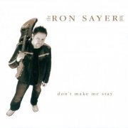 The Ron Sayer Band - Don't Make Me Stay (2005)