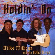 Mike Milligan and the Altar Boyz - Holdin' On (2009)