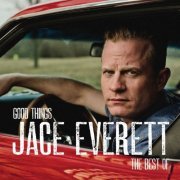 Jace Everett - Good Things: The Best Of (2015)