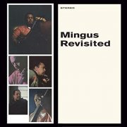 Charles Mingus - Mingus Revisited (Bonus Track Version) (1960/2020)