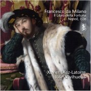 Xavier Diaz-Latorre - Francesco da Milano: Libro della Fortuna (1536) (2021) [Hi-Res]