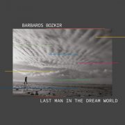 Barbaros Bozkir - The Last Man in the Dream World (2019)