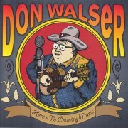 Don Walser - Here's To Country Music (1999)