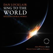 Adam Whitmore, Phoenix Consort, Iain Farrington - Dan Locklair: Sing To The World (2026) [Hi-Res]