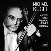 Michael Kugel, Sergei Leshchenko, Elena Kuznetsova - Michael Kugel. Martini, Bach, Paganini, Glinka, Waxman (2009)