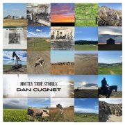 Dan Cugnet - Mostly True Stories (2025)