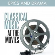 VA - Classical Music at the Movies: Epics and Drama (2012)