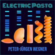 Peter-Jürgen Wegner - Electric Pasta (2022)