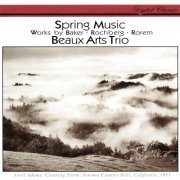 Beaux Arts Trio - Rorem: Spring Music / Baker: Roots II / Rochberg: Piano Trio No. 3 (1994)