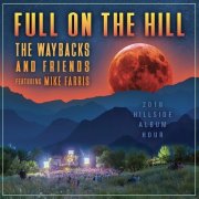 The Waybacks feat. Mike Farris & Sam Bush – Full on the Hill (2019)