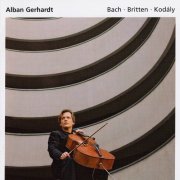 Alban Gerhardt - Britten: Cello Suite No. 1 / Bach, J.S.: Cello Suite No. 5 / Kodaly: Cello Sonata (2004)