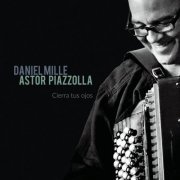 Daniel Mille - Astor Piazzolla: Cierra tus ojos (2014) [Hi-Res]