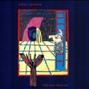 Aztec Camera ‎– High Land, Hard Rain (Remastered, Expanded Edition) (1983/2012)