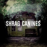 Shrag, Maya Burman-Roy, Cat Robertson - Canines (2012)