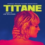 Jim Williams - Titane (Original Motion Picture Soundtrack) (2021) [Hi-Res]