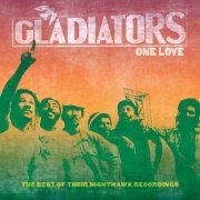 Gladiators - One Love: The Best of Their Nighthawk Recordings (2022)