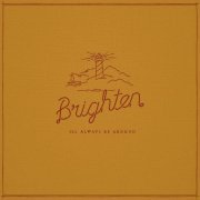 Brighten - I'll Always Be Around (2017)