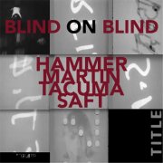 Chuck Hammer, Billy Martin, Jamaaladeen Tacuma, Jamie Saft - Blind on Blind (2016)