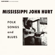 Mississippi John Hurt - Folk Songs and Blues (2016)